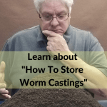 How To Store Worm Castings Are You Stumped_