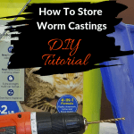 How to store worm castings bucket, drill, and lid.